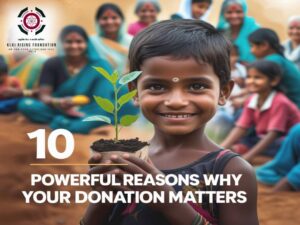 10 Powerful Reasons- Why Your Donation Matters
